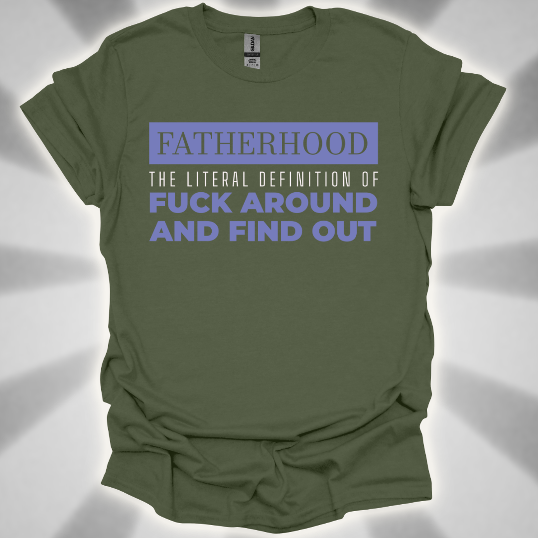 Fatherhood: ‘Fuck Around and Find Out’” Shirt