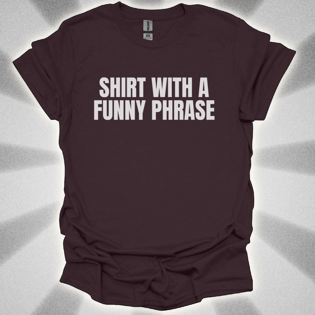 Shirt with a Funny Phrase