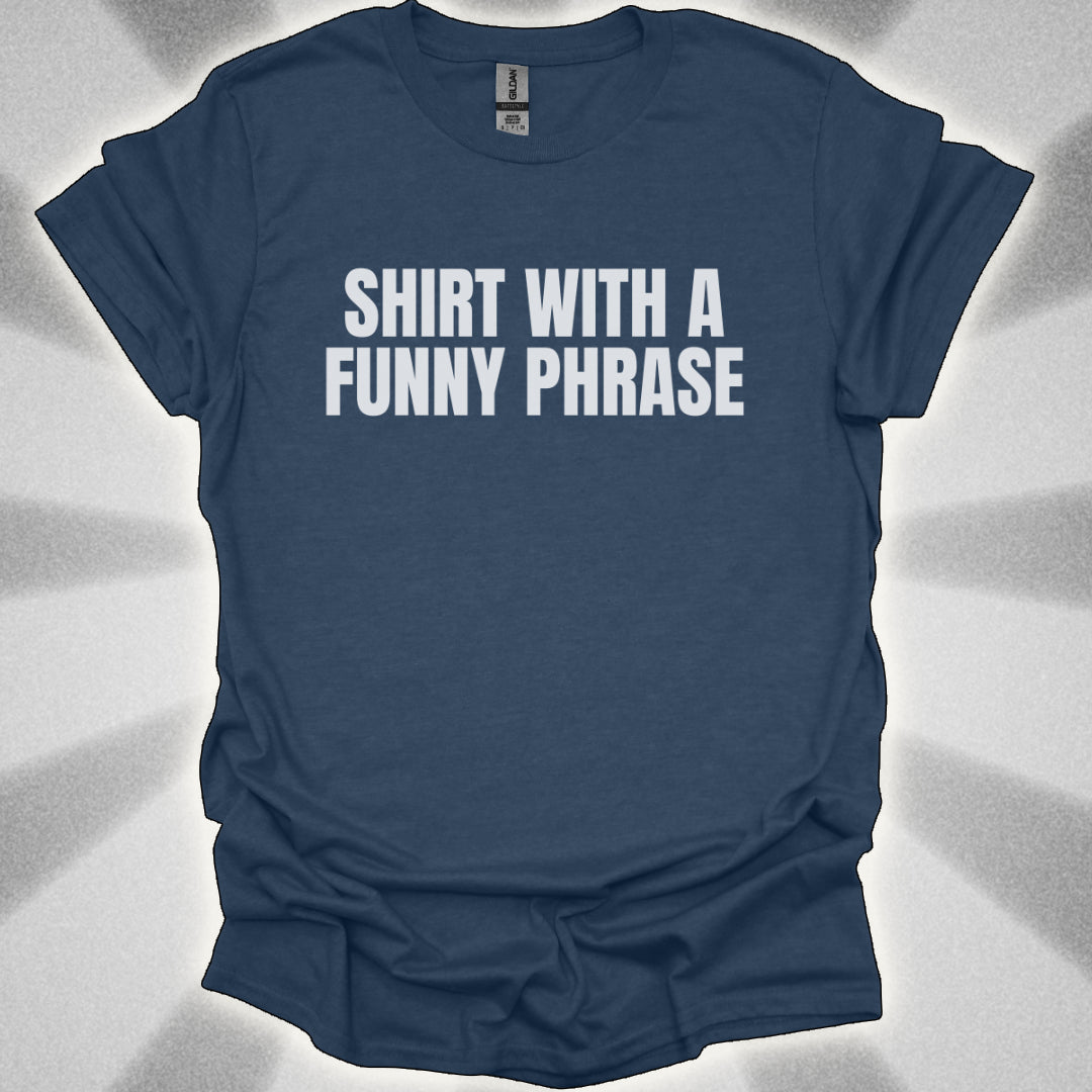 Shirt with a Funny Phrase