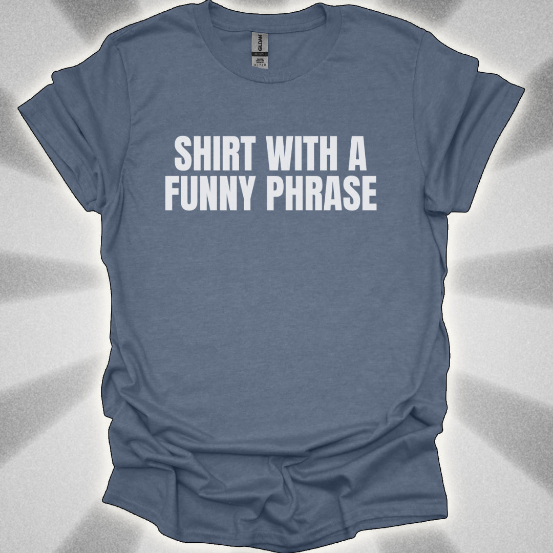 Shirt with a Funny Phrase