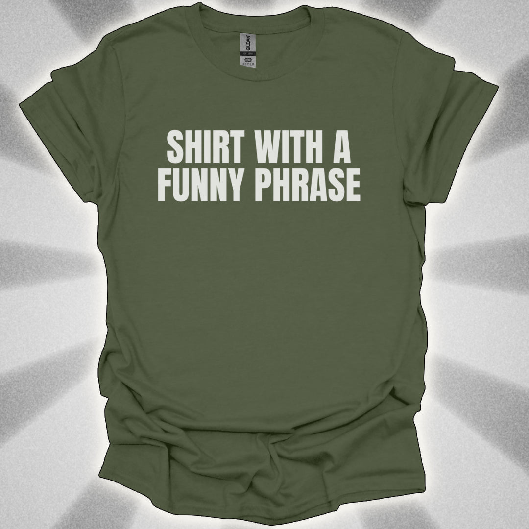Shirt with a Funny Phrase