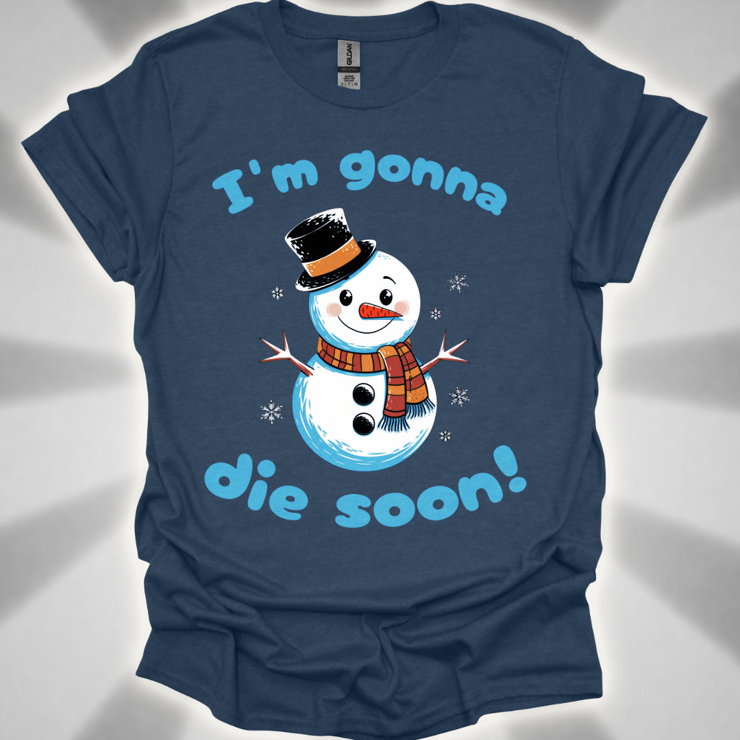 I'm Gonna Die Soon! T-shirt