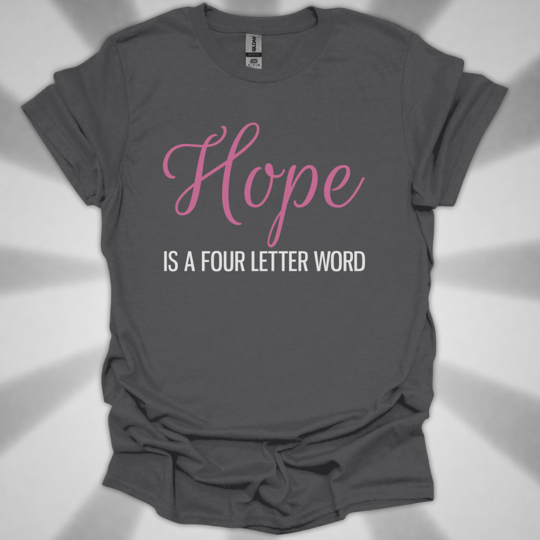 Hope is a Four Letter Word Unisex T-Shirt
