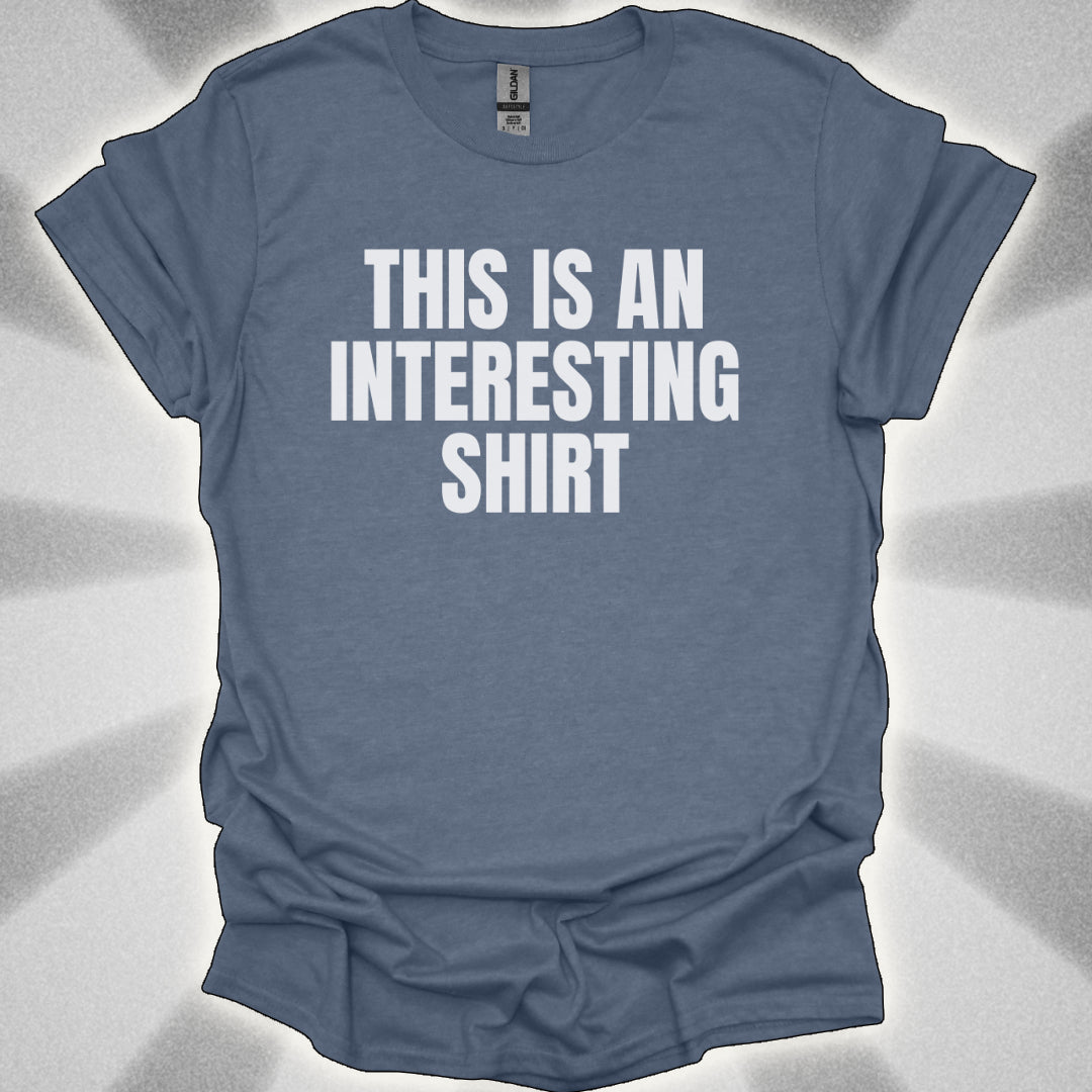 This Is an Interesting Shirt