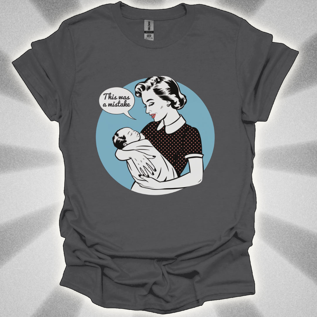 This Was a Mistake Anti-Child T-Shirt