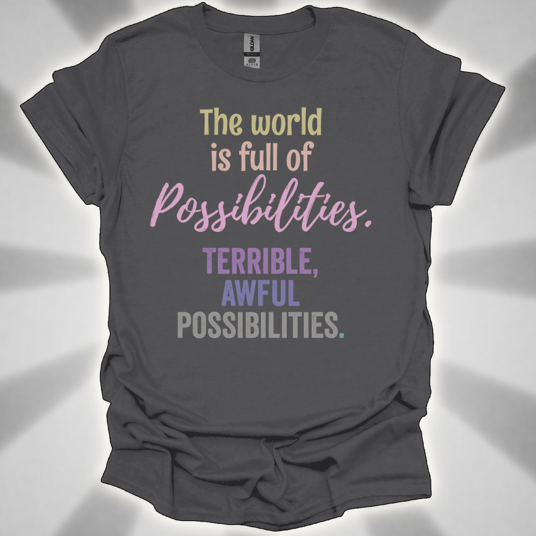 Terrible, Awful Possibilities Shirt
