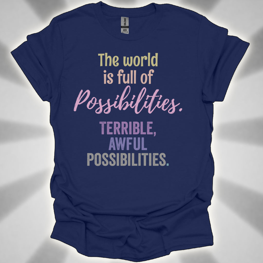 Terrible, Awful Possibilities Shirt