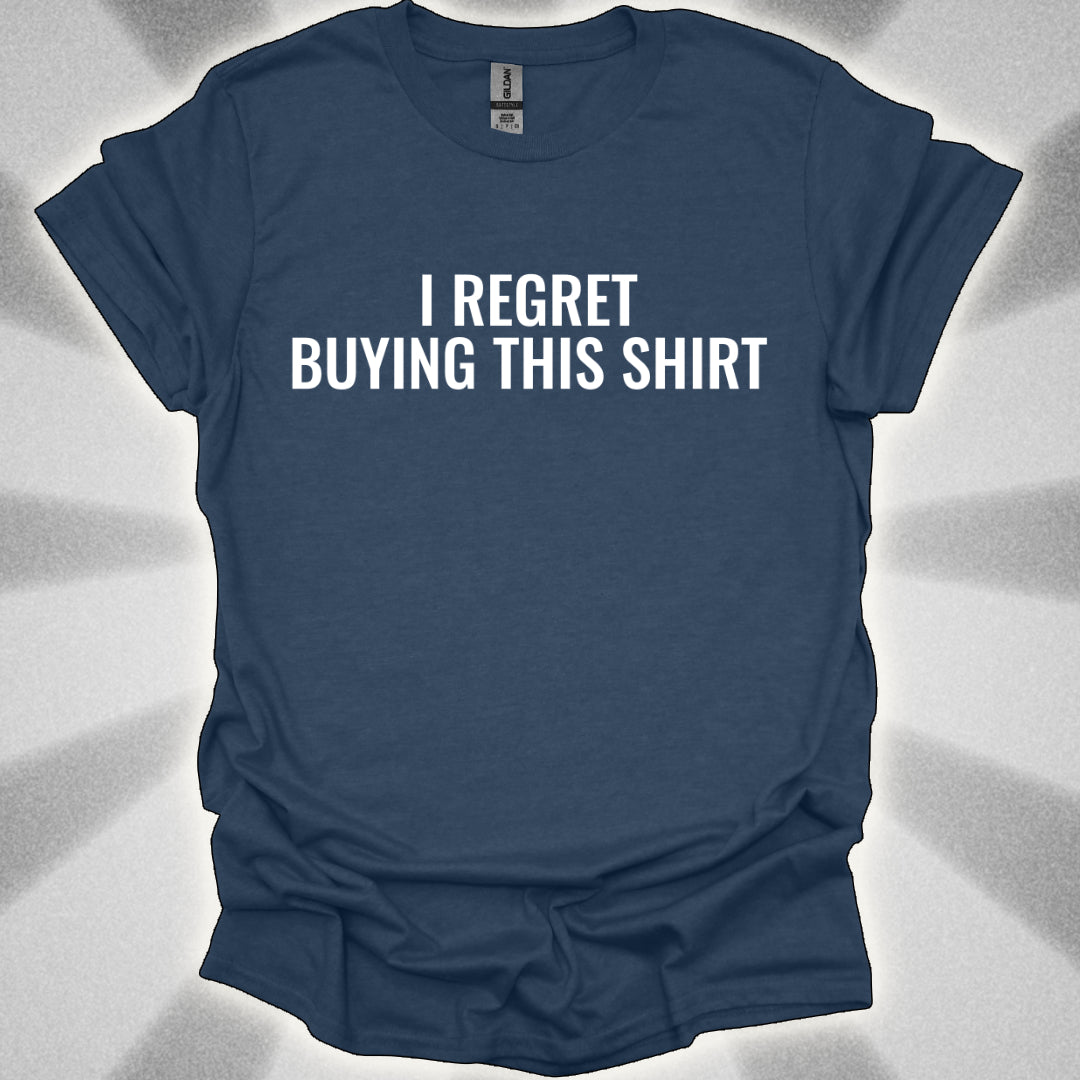 I Regret Buying This Shirt