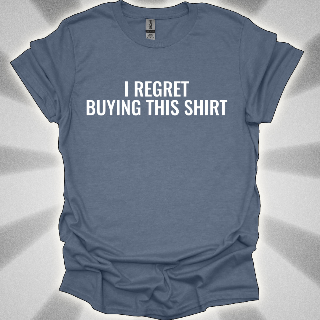 I Regret Buying This Shirt