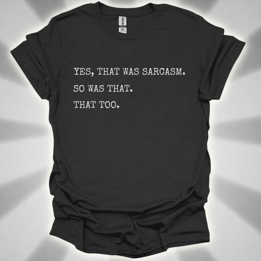 Yes, That Was Sarcasm Tee