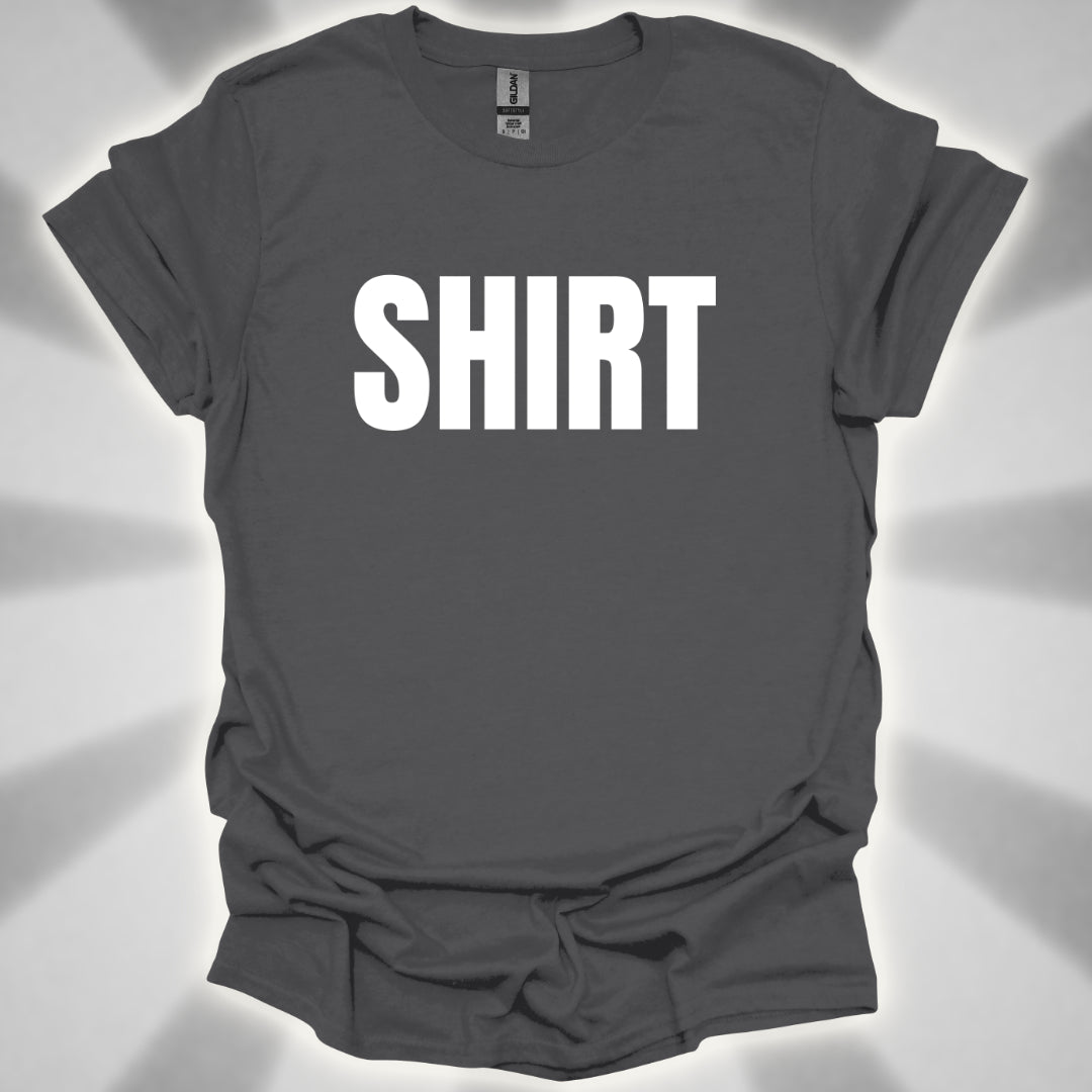 “Shirt” The Most Important Shirt You’ll Ever Own