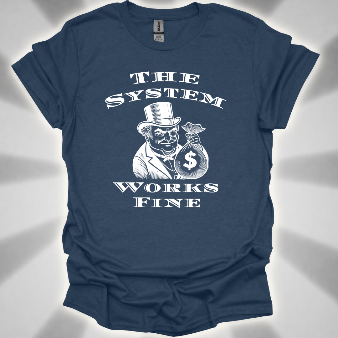 The System Works Fine Satire T-Shirt