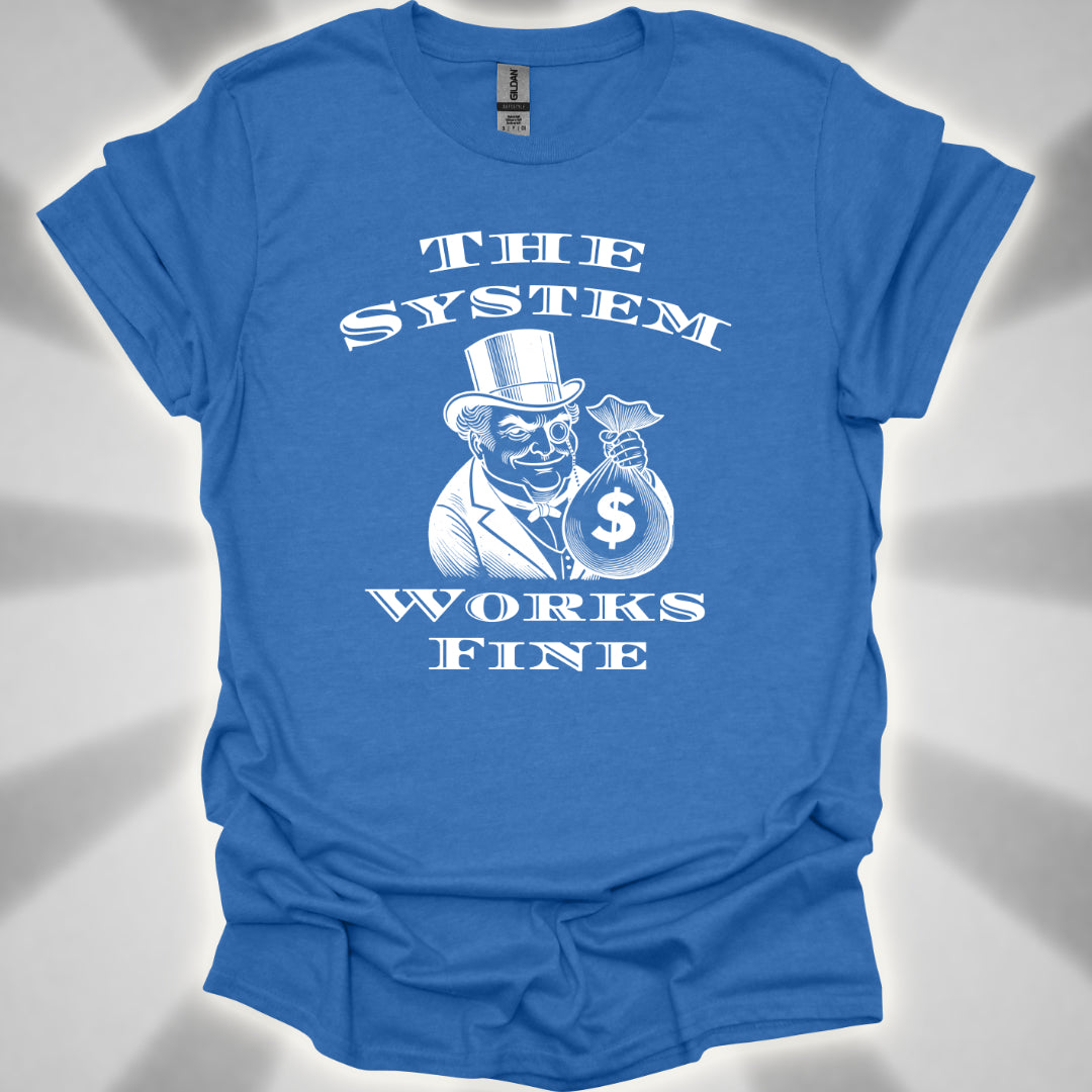 The System Works Fine Satire T-Shirt