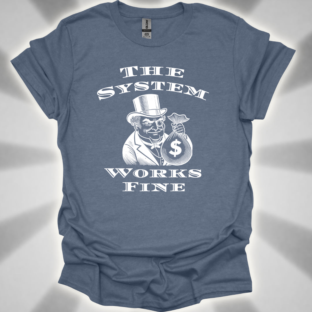 The System Works Fine Satire T-Shirt