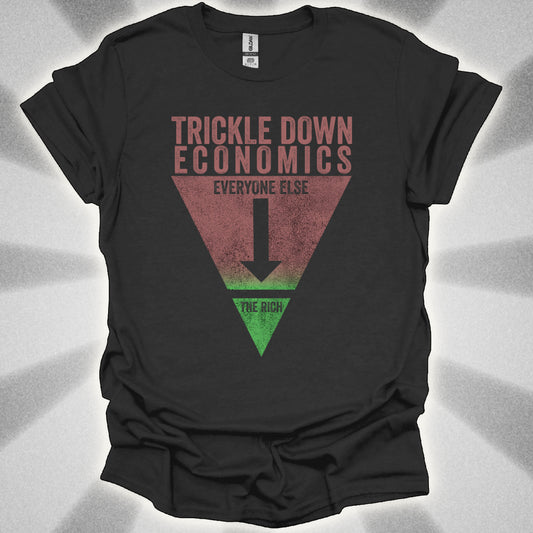 Trickle Down Economics Satirical Shirt