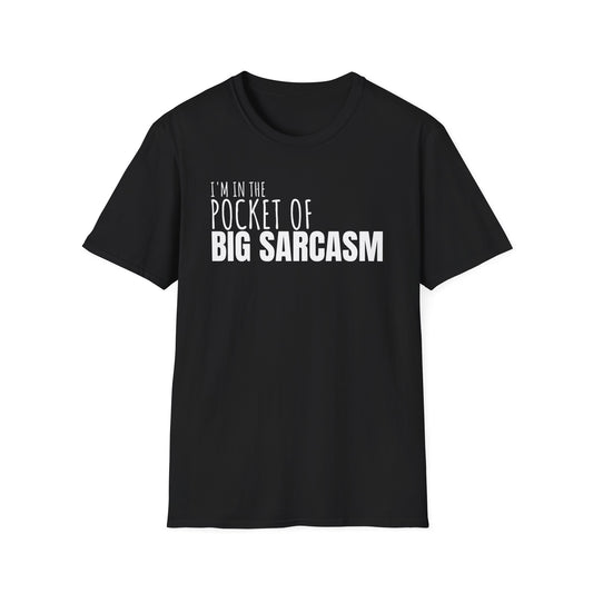 I’m In the Pocket of Big Sarcasm