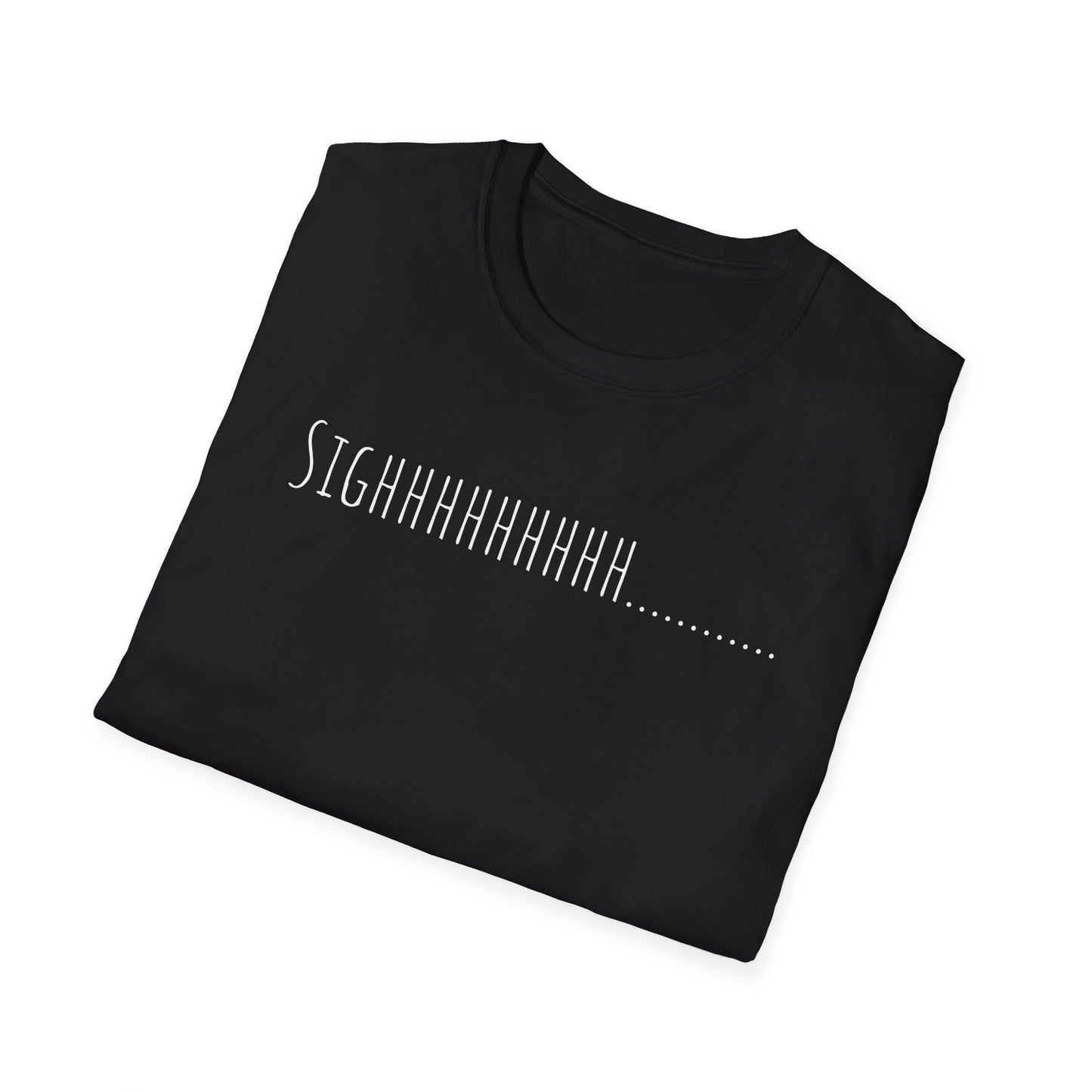 “SIGHHHHHHHH…….” T-Shirt