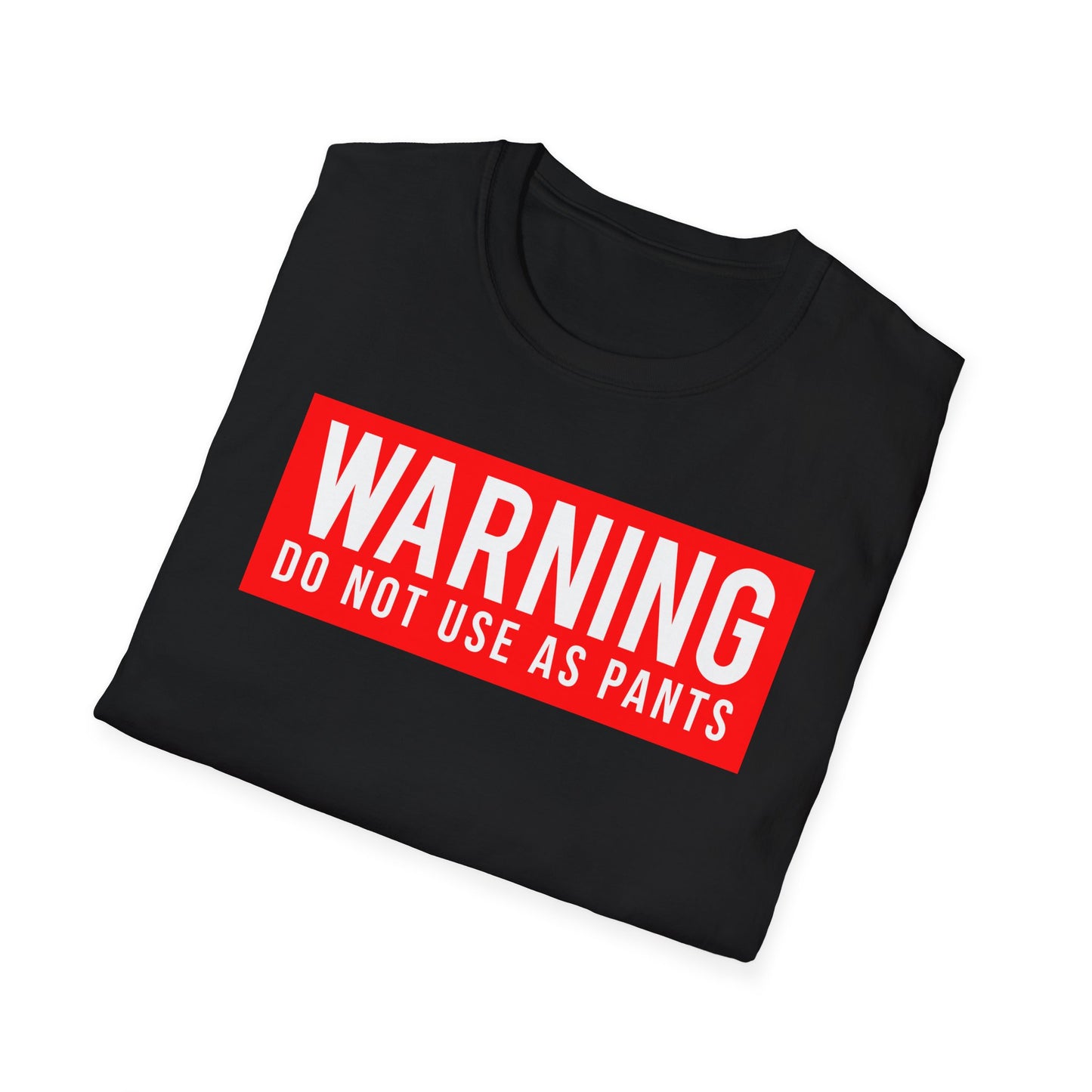 WARNING: DO NOT USE AS PANTS Absurdist Humor Unisex T-Shirt