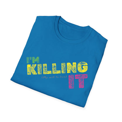 I’m Killing It (My will to live) 80s Retro Vibe Shirt