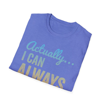 Actually… I Can Always Complain Sassy Humor Shirt