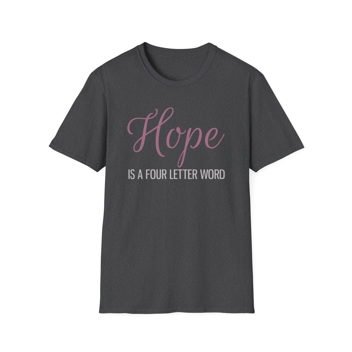 Hope is a Four Letter Word Unisex T-Shirt