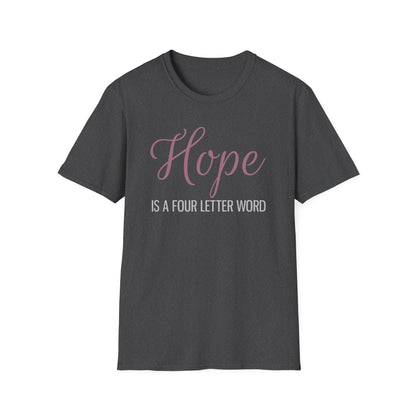 Hope is a Four Letter Word Unisex T-Shirt