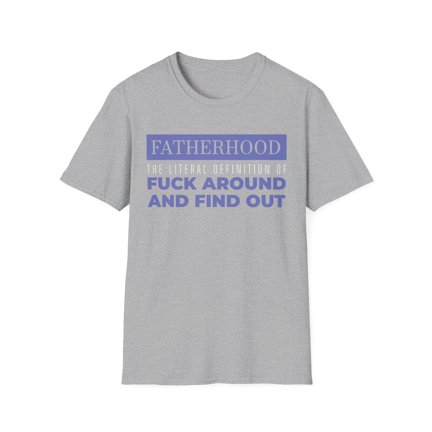 Fatherhood: ‘Fuck Around and Find Out’” Shirt