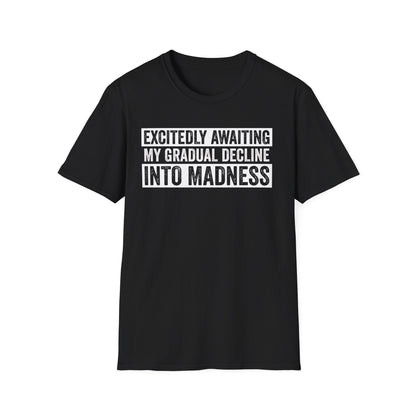 Excitedly Awaiting My Gradual Decline Into Madness Shirt