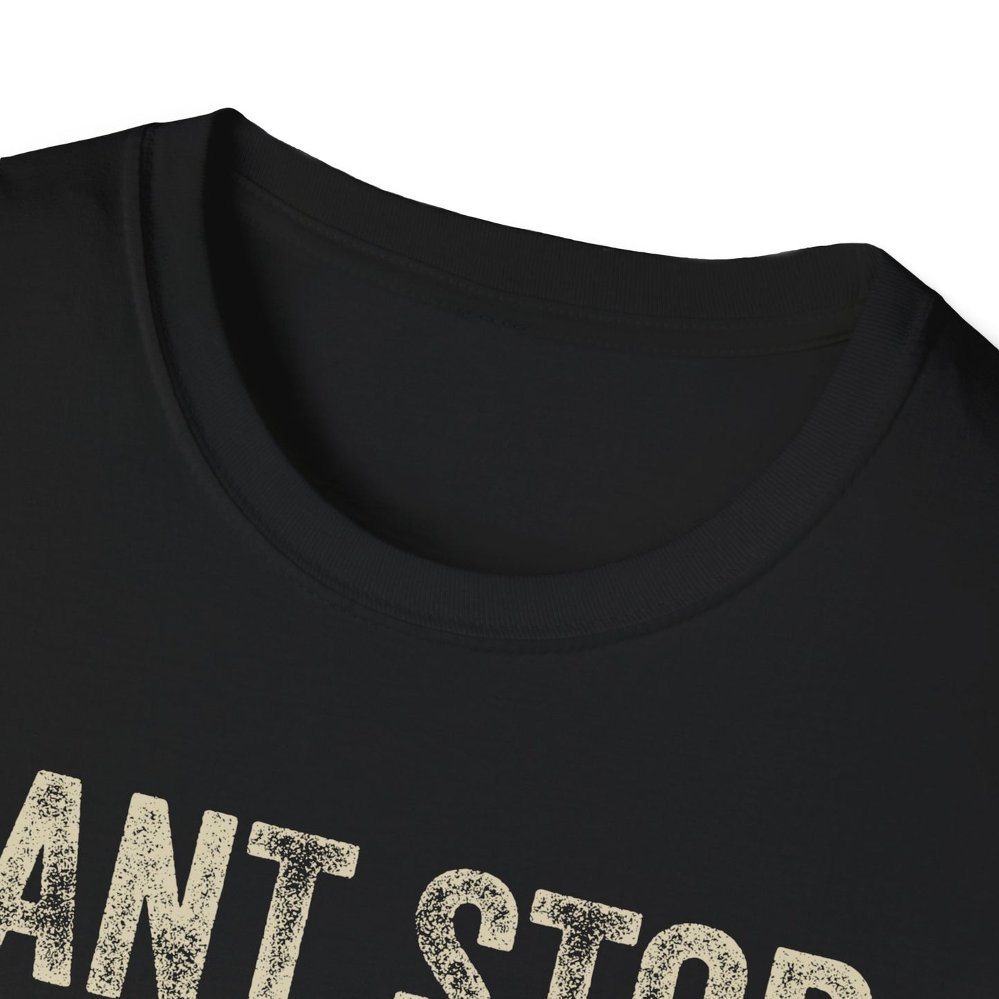 Can't Stop. Won't Stop. Never Started. Don't Care. Anti-Hustle Unisex T-Shirt