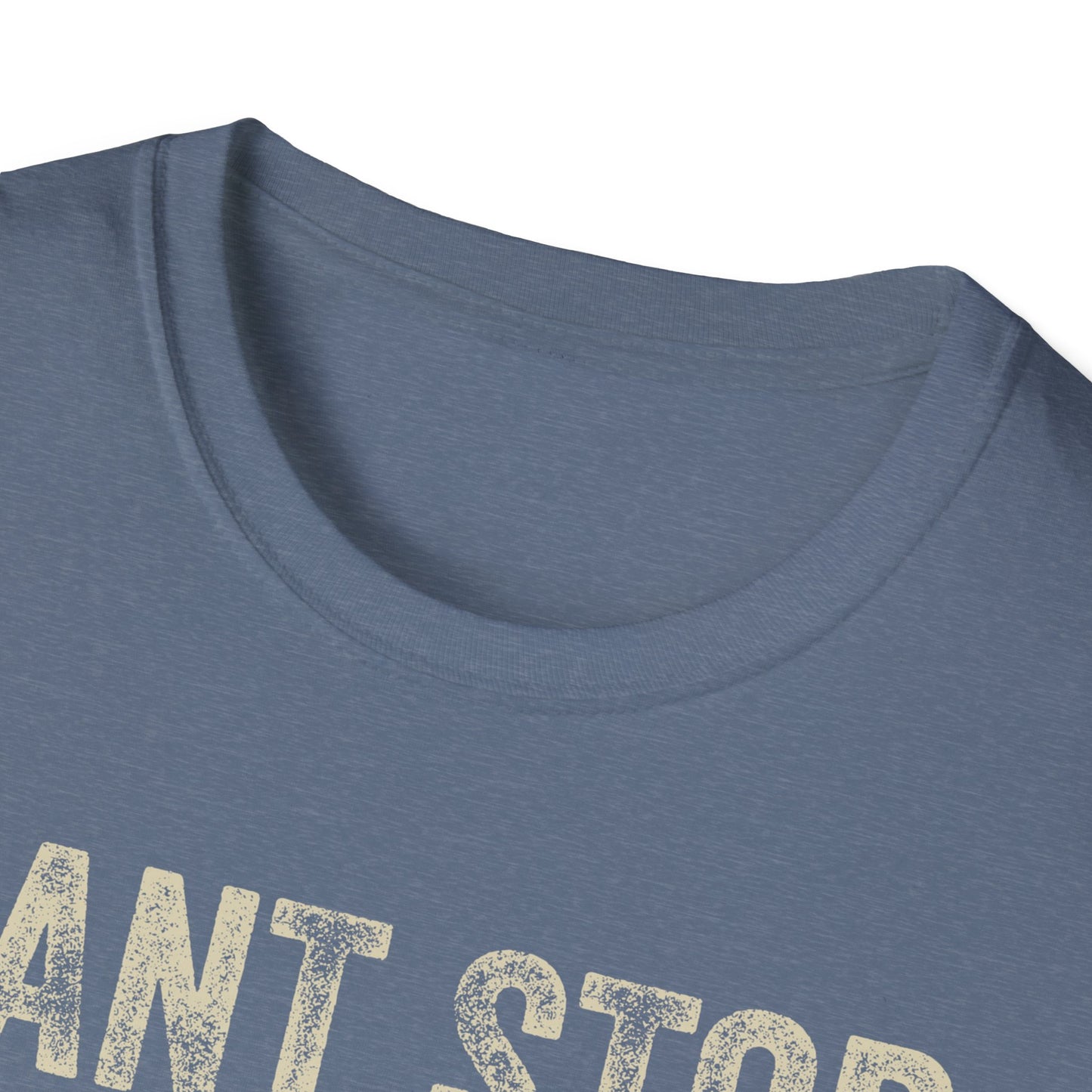 Can't Stop. Won't Stop. Never Started. Don't Care. Anti-Hustle Unisex T-Shirt