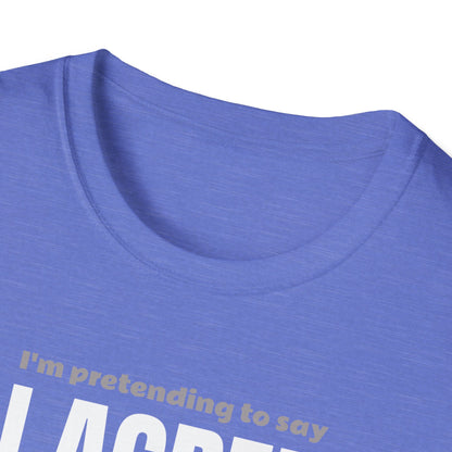 I’m Pretending to Say ‘I Agree With You!’ So You’ll Go Away. Anti-Small Talk Shirt