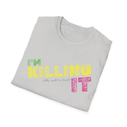 I’m Killing It (My will to live) 80s Retro Vibe Shirt