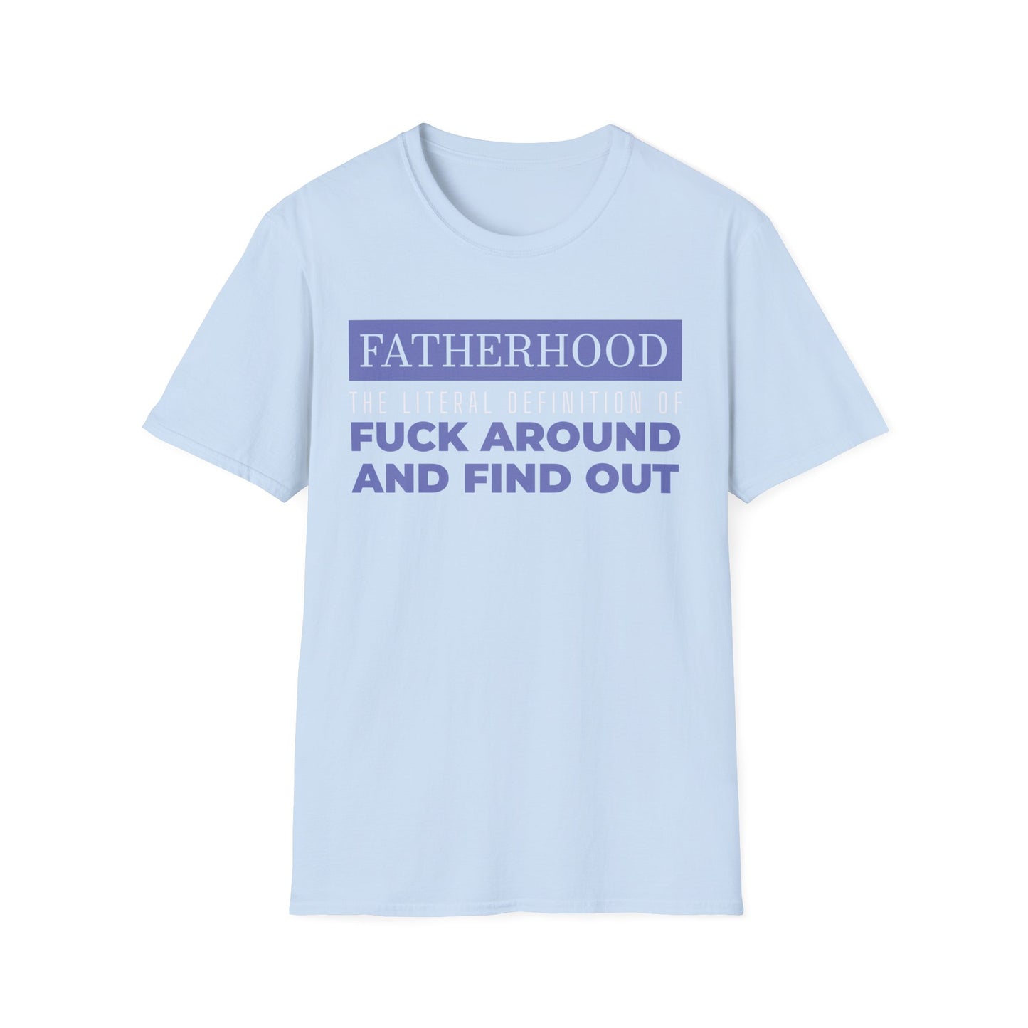 Fatherhood: ‘Fuck Around and Find Out’” Shirt