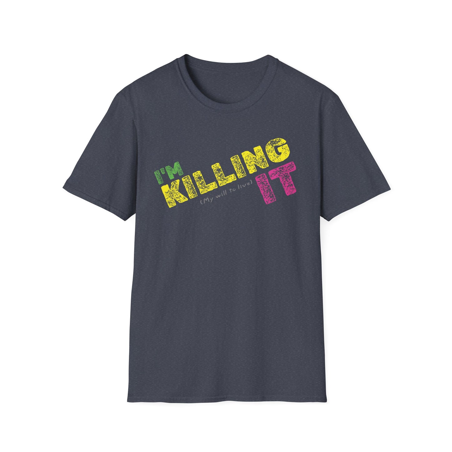 I’m Killing It (My will to live) 80s Retro Vibe Shirt