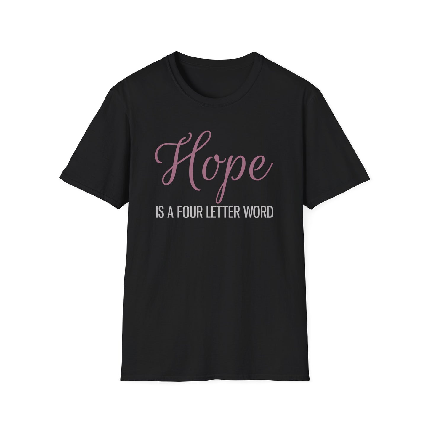 Hope is a Four Letter Word Unisex T-Shirt