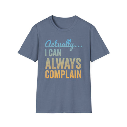 Actually… I Can Always Complain Sassy Humor Shirt