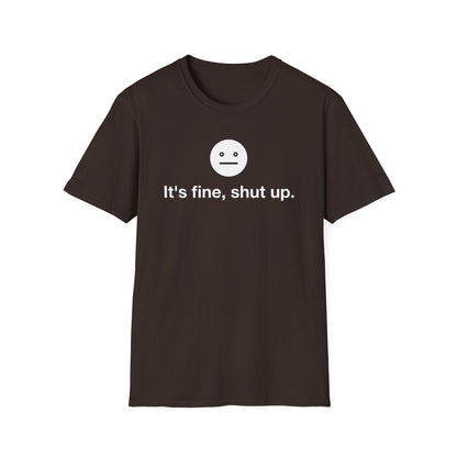 It’s Fine, Shut Up Neutral Face Logo Shirt