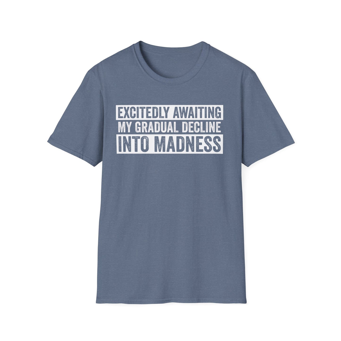 Excitedly Awaiting My Gradual Decline Into Madness Shirt