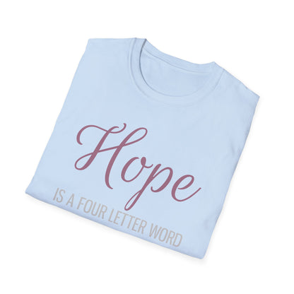 Hope is a Four Letter Word Unisex T-Shirt