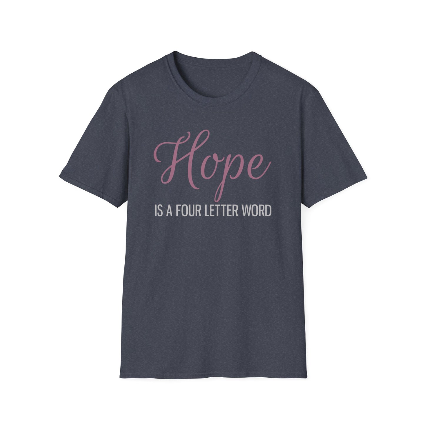 Hope is a Four Letter Word Unisex T-Shirt