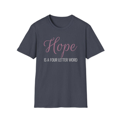 Hope is a Four Letter Word Unisex T-Shirt