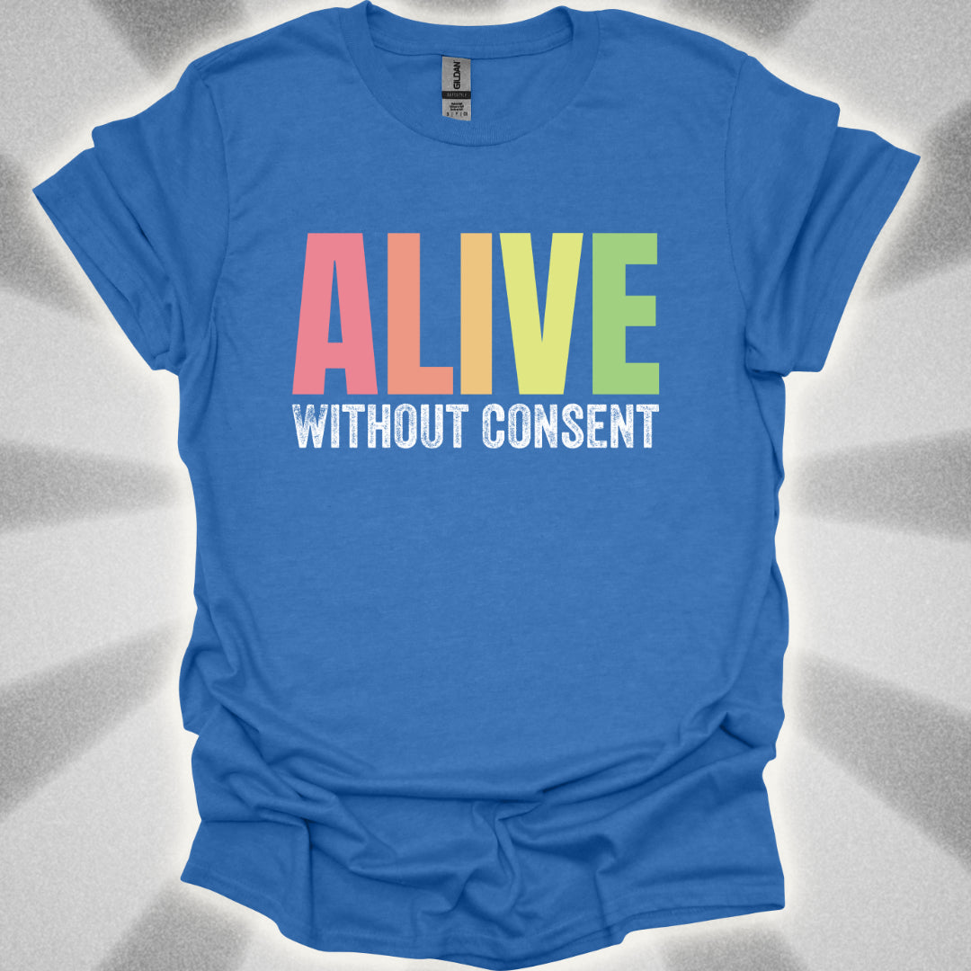 Alive without consent T-Shirt