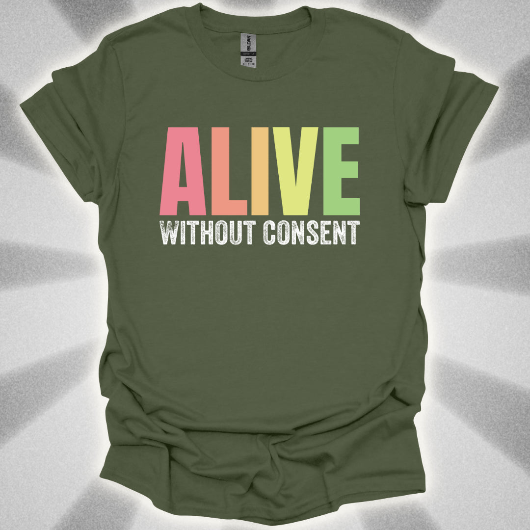 Alive without consent T-Shirt