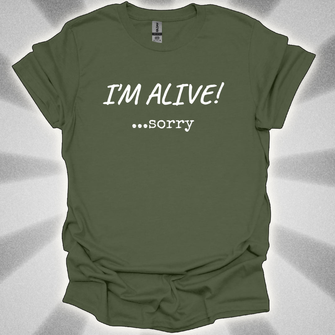 I'm Alive! ...sorry