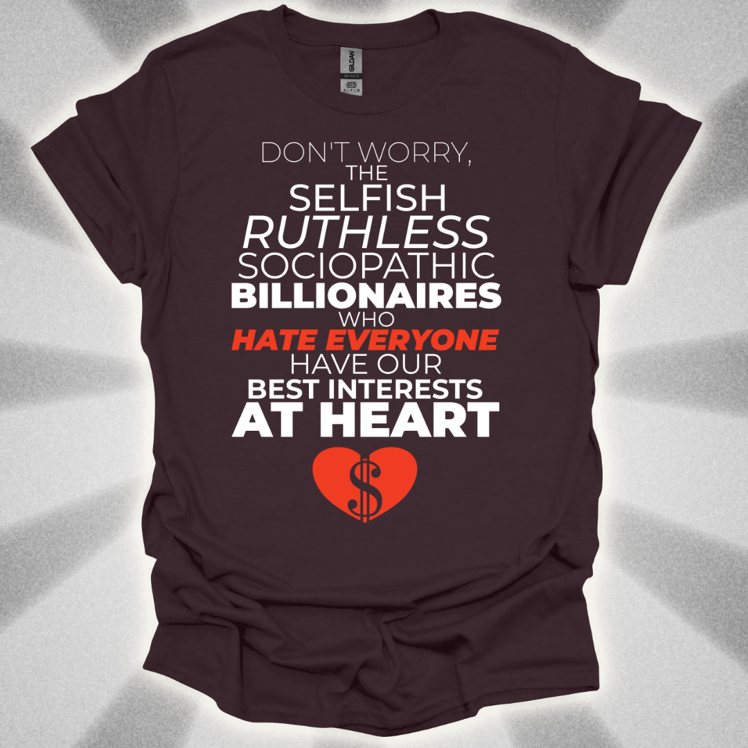 Billionaires Have Our Best Interests At Heart T-Shirt