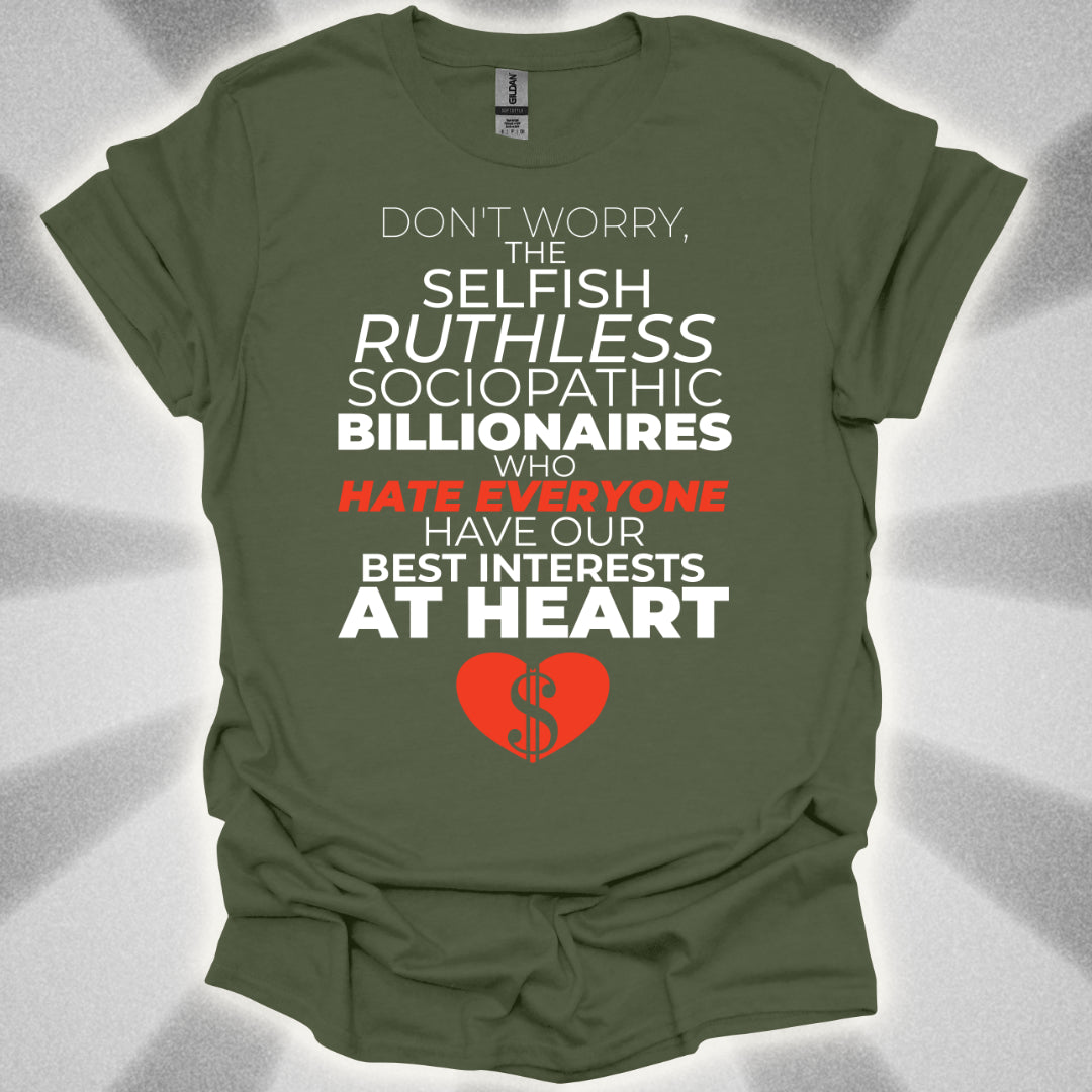 Billionaires Have Our Best Interests At Heart T-Shirt