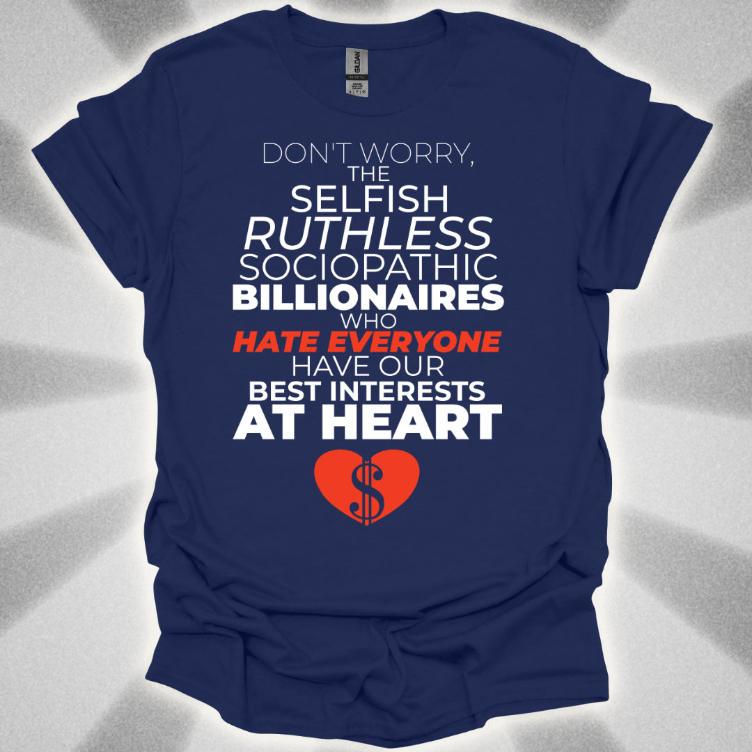 Billionaires Have Our Best Interests At Heart T-Shirt