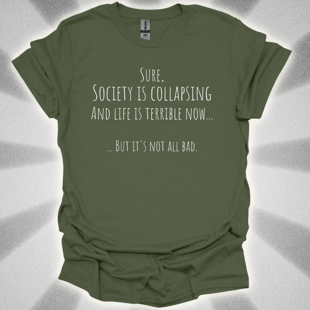 It's Not All Bad T-Shirt