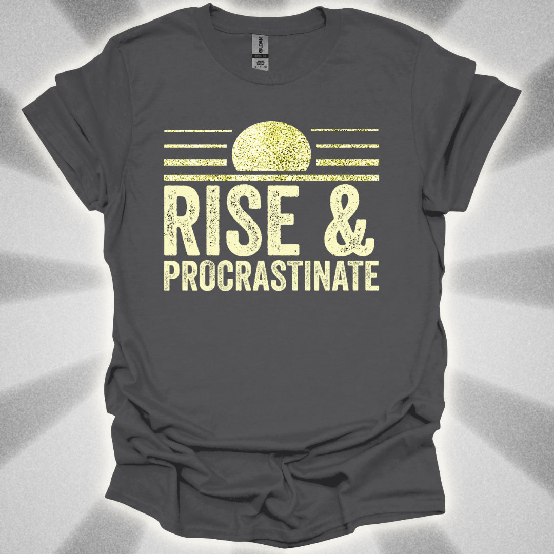 Rise & Procrastinate T-Shirt