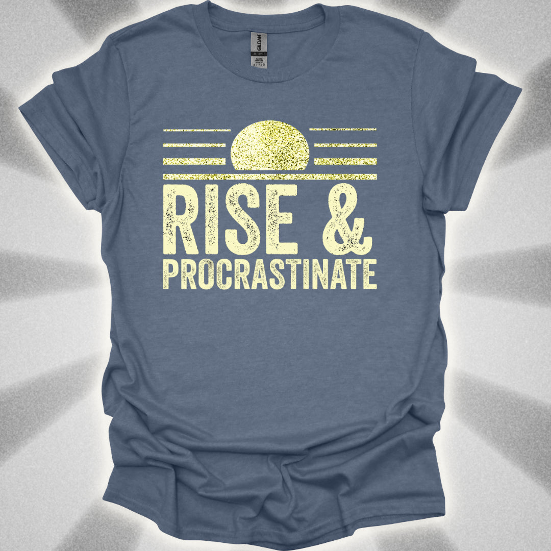 Rise & Procrastinate T-Shirt